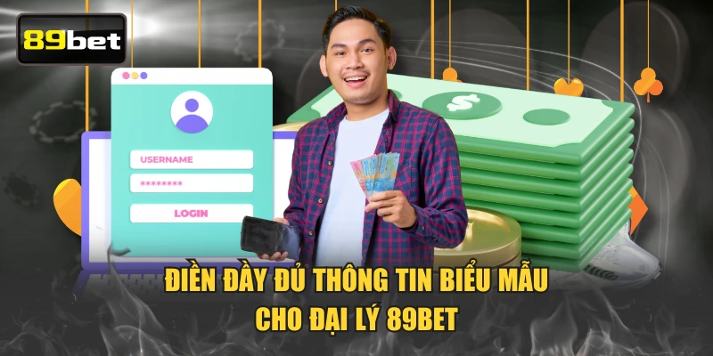 Điền đầy đủ thông tin biểu mẫu cho đại lý 89BET