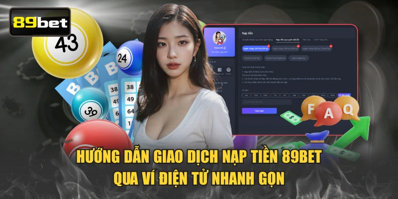 Hướng dẫn giao dịch nạp tiền 89BET qua ví điện tử nhanh gọn